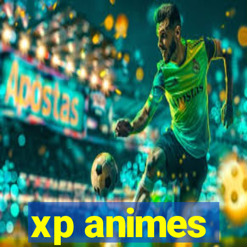 xp animes